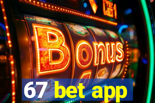 67 bet app